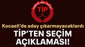 TİP’ten seçim açıklaması!